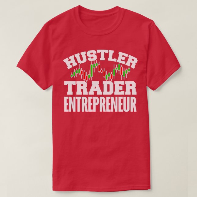 Hustler Trader Entrepreneur 3 T Shirt (Design framsida)