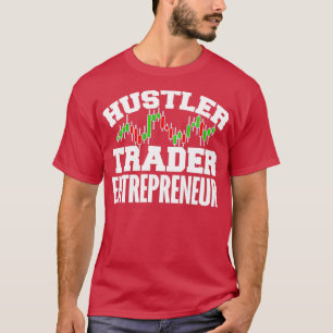 Hustler Trader Entrepreneur 3 T Shirt