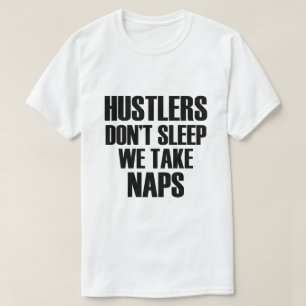 HUSTLERS DON INTE SLEEP VI TAR NAPS T SHIRT