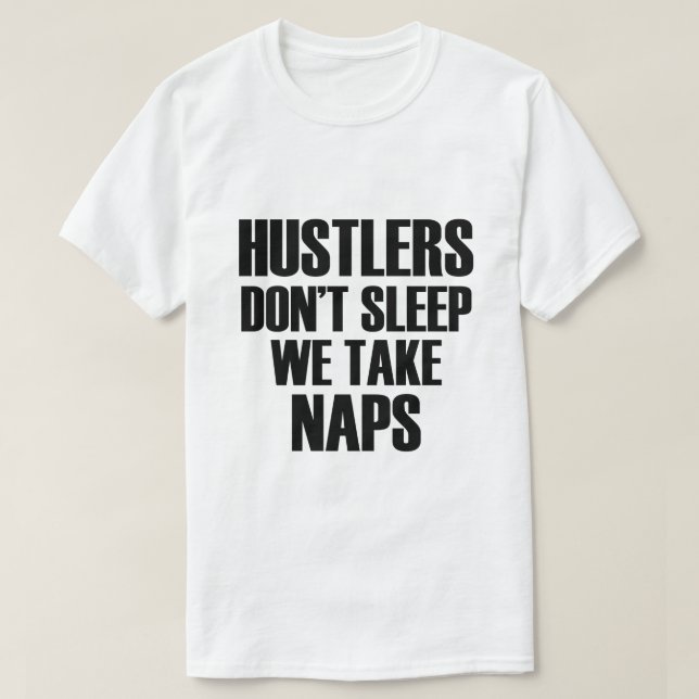 HUSTLERS DON INTE SLEEP VI TAR NAPS T SHIRT (Design framsida)