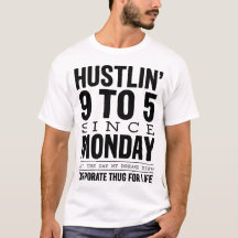 Hustlin 9 Till 5 Sedan Måndag Corporate Thug T-shi