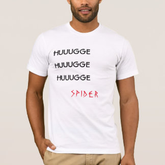 "HUUGGE HUUGGE HUUGGE SPIDER" White T T-Shirt