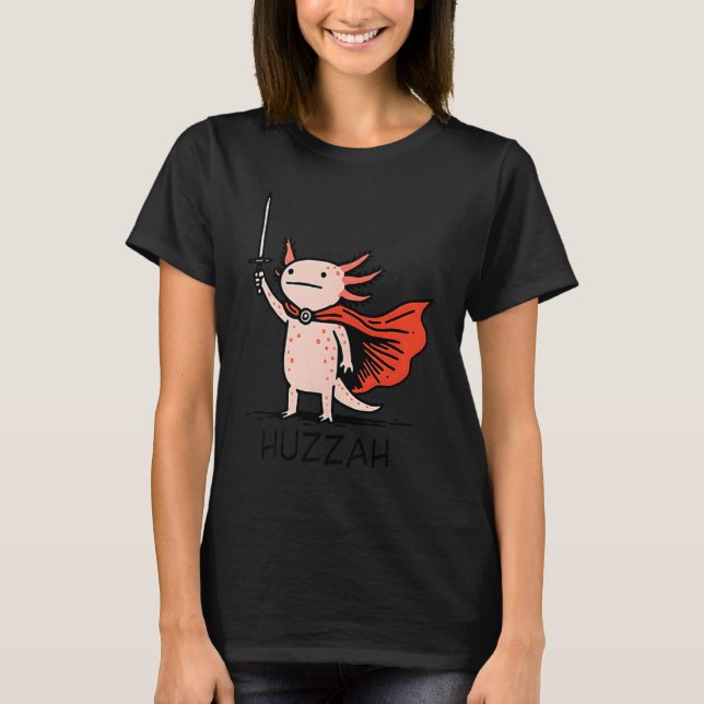 Huzzah Axolotl Knight Funny Sword Meme Quote  T Shirt (Framsida)