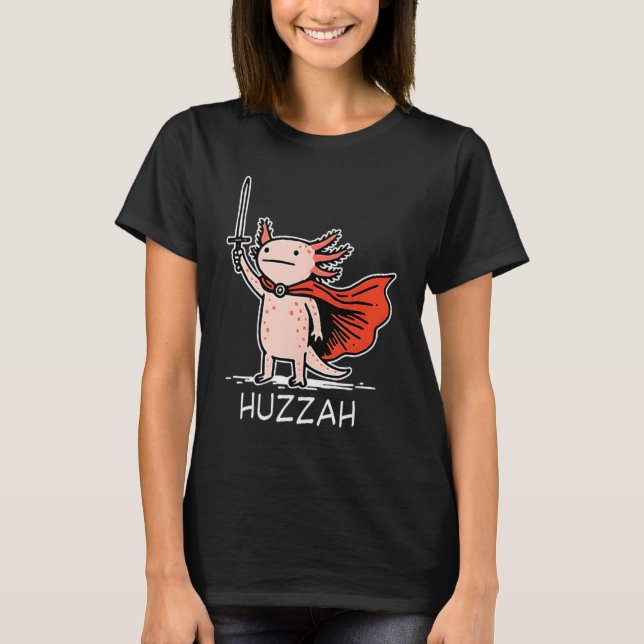 Huzzah Axolotl Knight Funny Sword Meme Quote  T Shirt (Framsida)