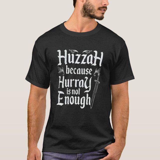 Huzzah Because Hurray Is Not Enough Noble Knight R T Shirt (Framsida)