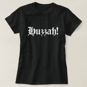 Huzzah! {Medeltida typografi} T Shirt
