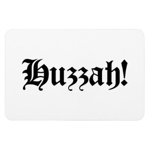 Huzzah! {Medieval Typography} Magnet
