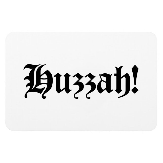 Huzzah! {Medieval Typography} Magnet (Horisontell)