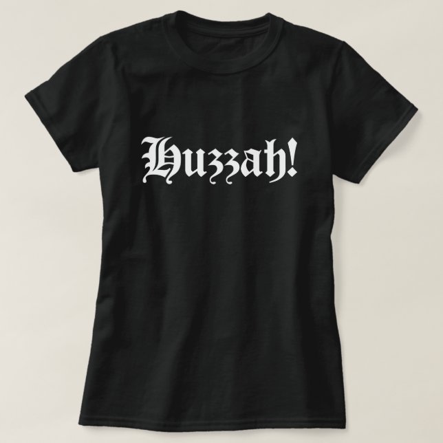 Huzzah! {Medieval Typography} T Shirt (Design framsida)