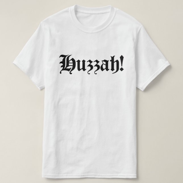 Huzzah! {Medieval Typography} T Shirt (Design framsida)