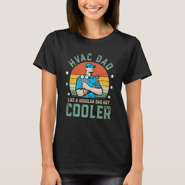 HVAC Dad Like A Regular Dad But Cooler Funny Fathe T Shirt (Framsida)