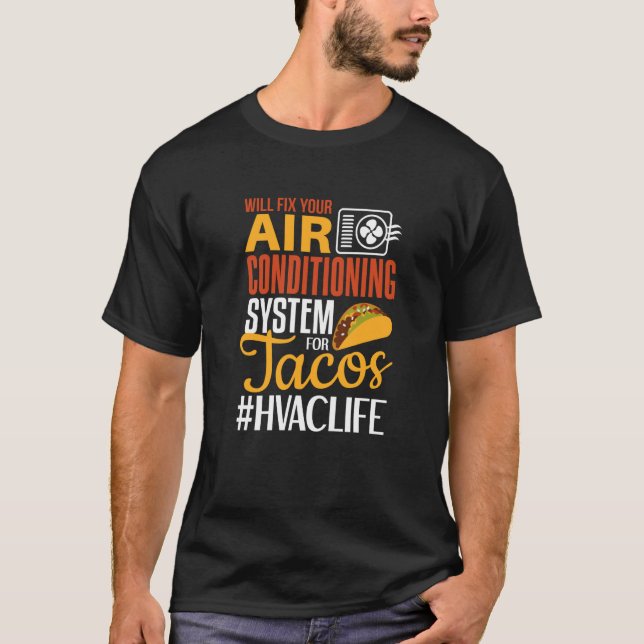 HVAC Tech  Will Fix AC for Tacos HVAC Technician T Shirt (Framsida)