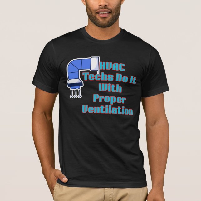 HVAC Techs Do It With Proper Ventilation Funny HVA T Shirt (Framsida)