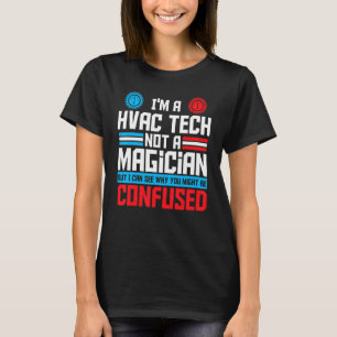 HVAC-teknik, ej magician Hvac-tekniker Ac-reparati T Shirt