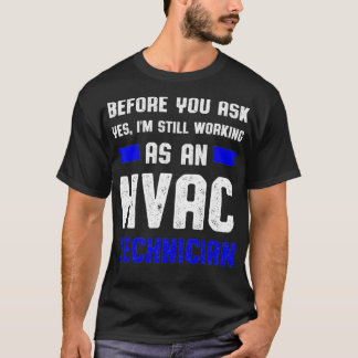 HVAC-tekniker Fråga om fungerande HVAC-teknik T Shirt