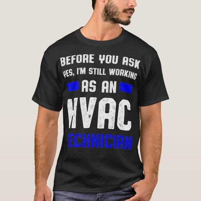 HVAC-tekniker Fråga om fungerande HVAC-teknik T Shirt (Framsida)