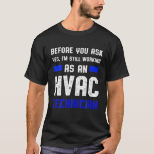 HVAC-tekniker Fråga om fungerande HVAC-teknik T Shirt