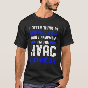 HVAC-tekniker hoppar över fungerande HVAC-teknik T Shirt