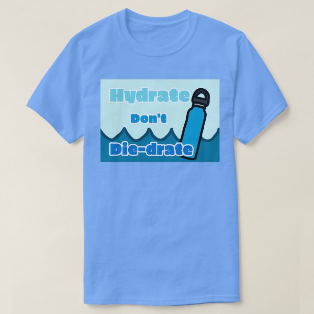 Hydrate donamp39t t shirt (Design framsida)