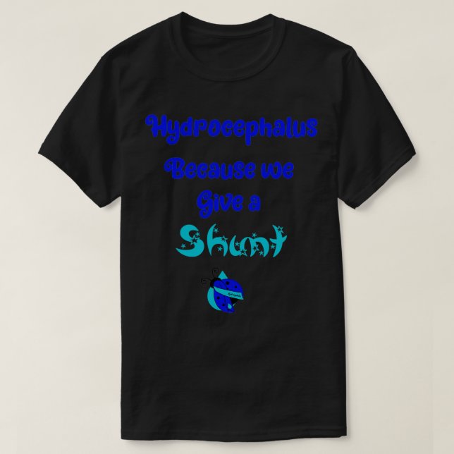 Hydrocephalus för att vi ge är en shunt t shirt (Design framsida)