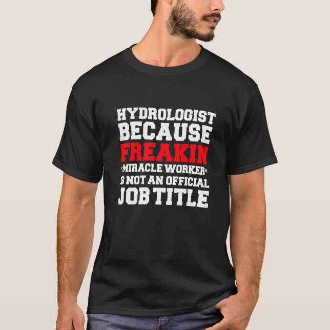 Hydrolog Miracle Worker Hydrology T Shirt (Framsida)
