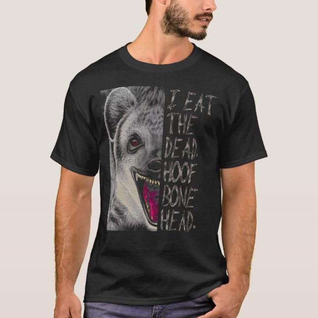 Hyena Eat Dead Hyaena T Shirt (Framsida)