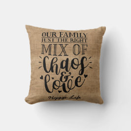 Hygge Decor - Vår familjesammanblandning av Chaos  Kudde