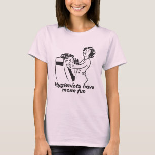 Hygienists har mer roligt tee shirt