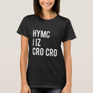 HYMC mig izCroCro T Shirt