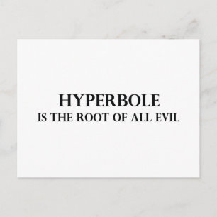 Hyperbole är Root of all Evil Vykort