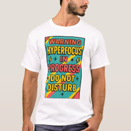 Hyperfocus in Progress Do Not Disturb ADHD Deep fo T Shirt