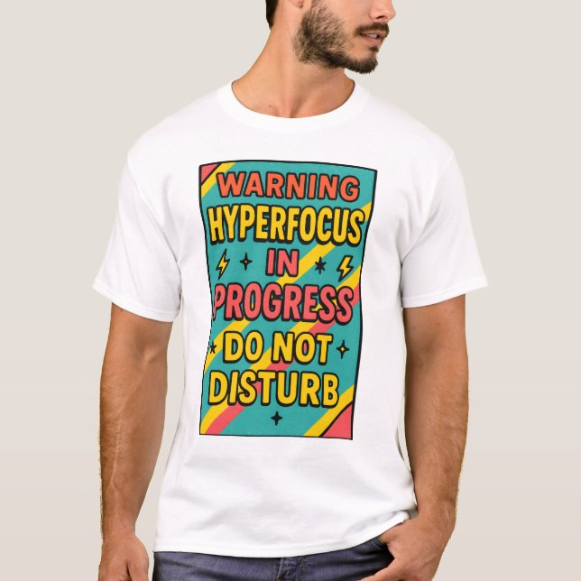 Hyperfokus pågår Rör Inte ADHD Djup fokusering T Shirt (Framsida)