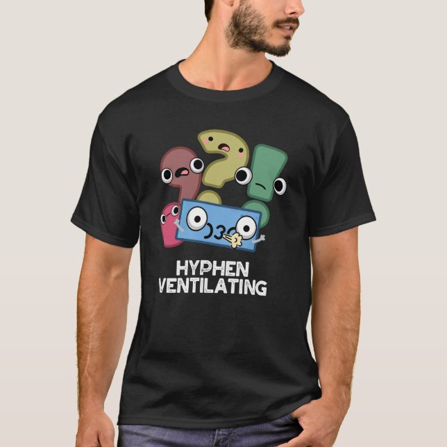 Hyphen Ventilating Funny interpunktion Pun Mörk BG T Shirt (Framsida)