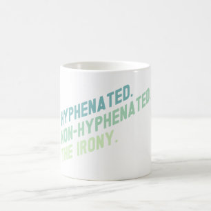 Hyphenated Non-Hyphenated the Irony Funny Quote Kaffemugg