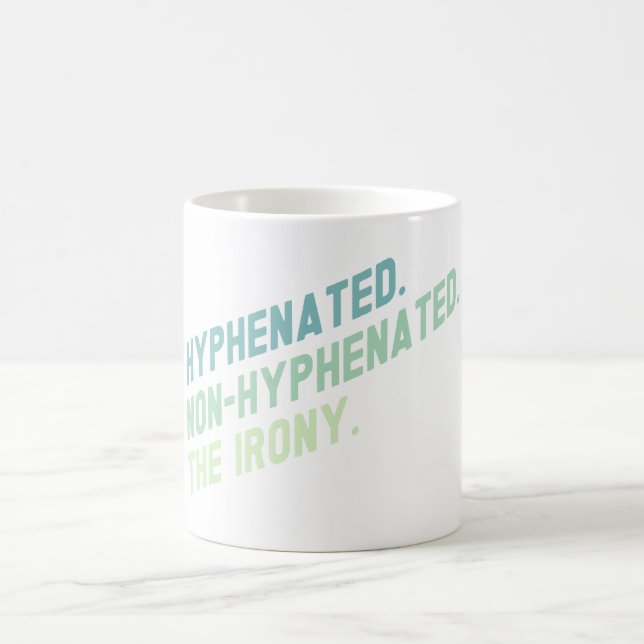 Hyphenated Non-Hyphenated the Irony Funny Quote Kaffemugg (Center)