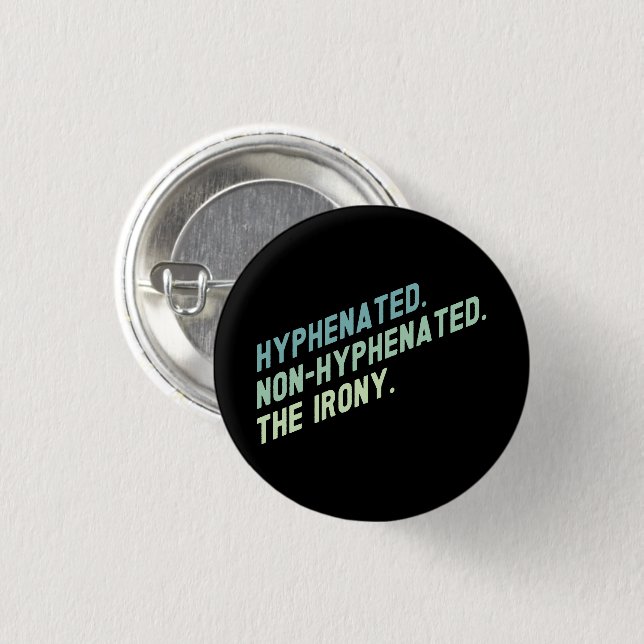 Hyphenated Non-Hyphenated the Irony Funny Quote Knapp (Framsida & baksida)