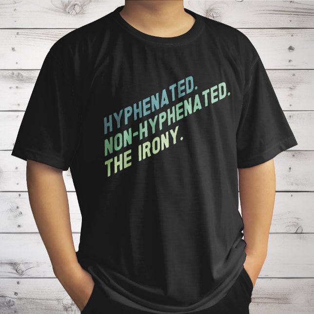 Hyphenated Non-Hyphenated the Irony Funny Quote T Shirt (Skapare uppladdad)