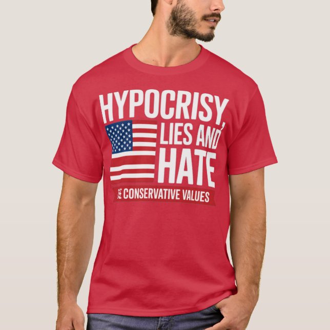 HYPOCRISY, LJUGER OCH HATTAR KONSERVATIVETS VÄRDEN T SHIRT (Framsida)