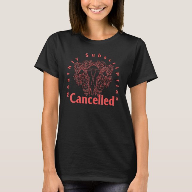 Hysterectomy Monthly Subscription Cancelled Floral T Shirt (Framsida)