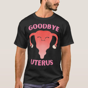 Hysterektomi Adjö Uterus Borttagning T Shirt