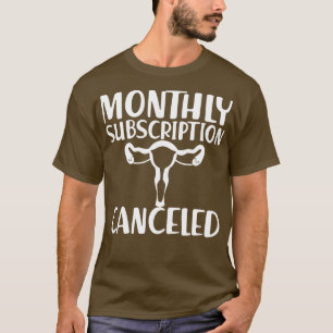 Hysterektomi Månatlig prenumeration annullerad w T Shirt