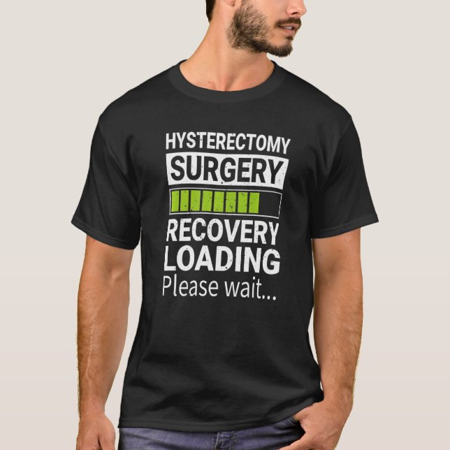 Hysterektomi Surgery Recovery Loading Uterus remov T Shirt (Framsida)