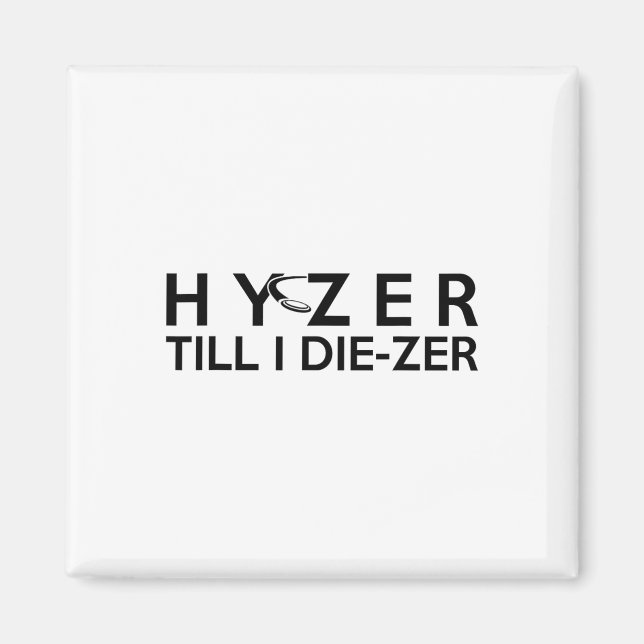 Hyzer Till Die-zer Roligt Discgolf Ultimat Kast  Magnet (Framsidan)