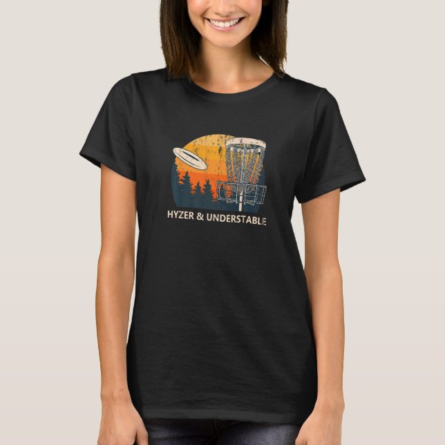 Hyzer & Understable Disk Golf Golfer Humor T Shirt (Framsida)