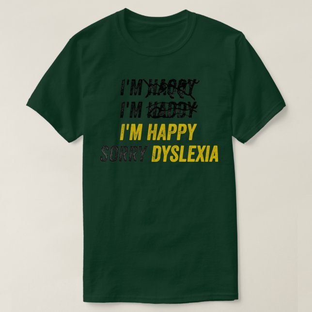I39m Lycklig Beklagar Dyslexia ADHD OCD-medvetenhe T Shirt (Design framsida)
