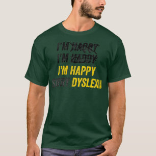 I39m Lycklig Beklagar Dyslexia ADHD OCD-medvetenhe T Shirt