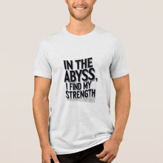 I Abyss hittar jag min styrka T Shirt