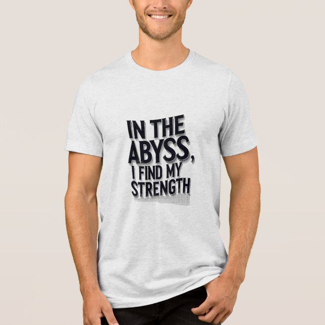 I Abyss hittar jag min styrka T Shirt (Framsida)