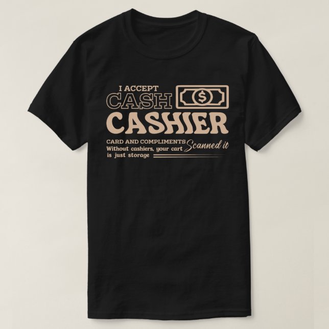 I Accept Cash and Compliments T Shirt (Design framsida)
