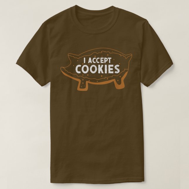 I Accept Cookies Pig Mexican Candy Sweet Bread  T Shirt (Design framsida)